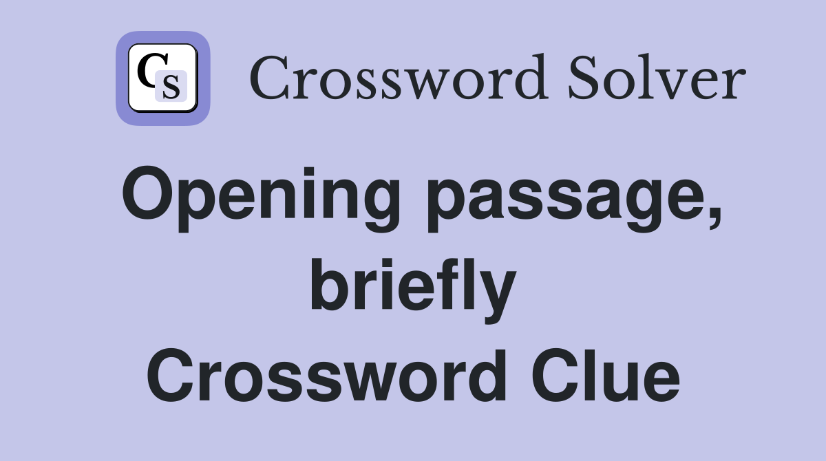 Opening passage, briefly Crossword Clue