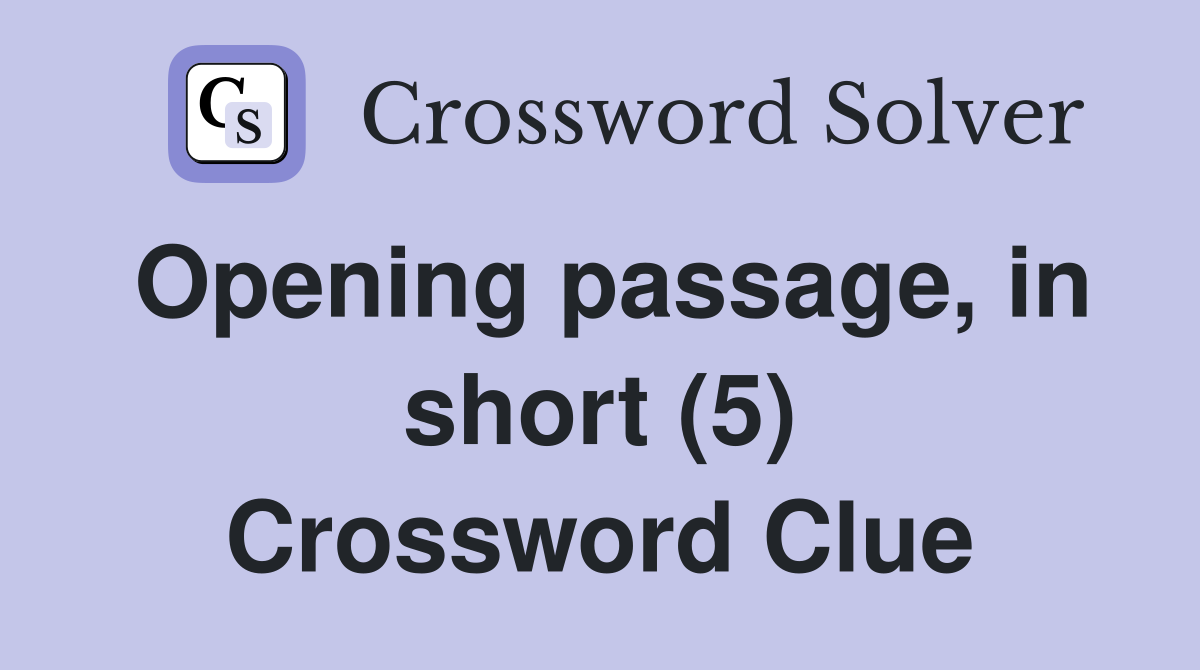 Opening passage, in short (5) Crossword Clue