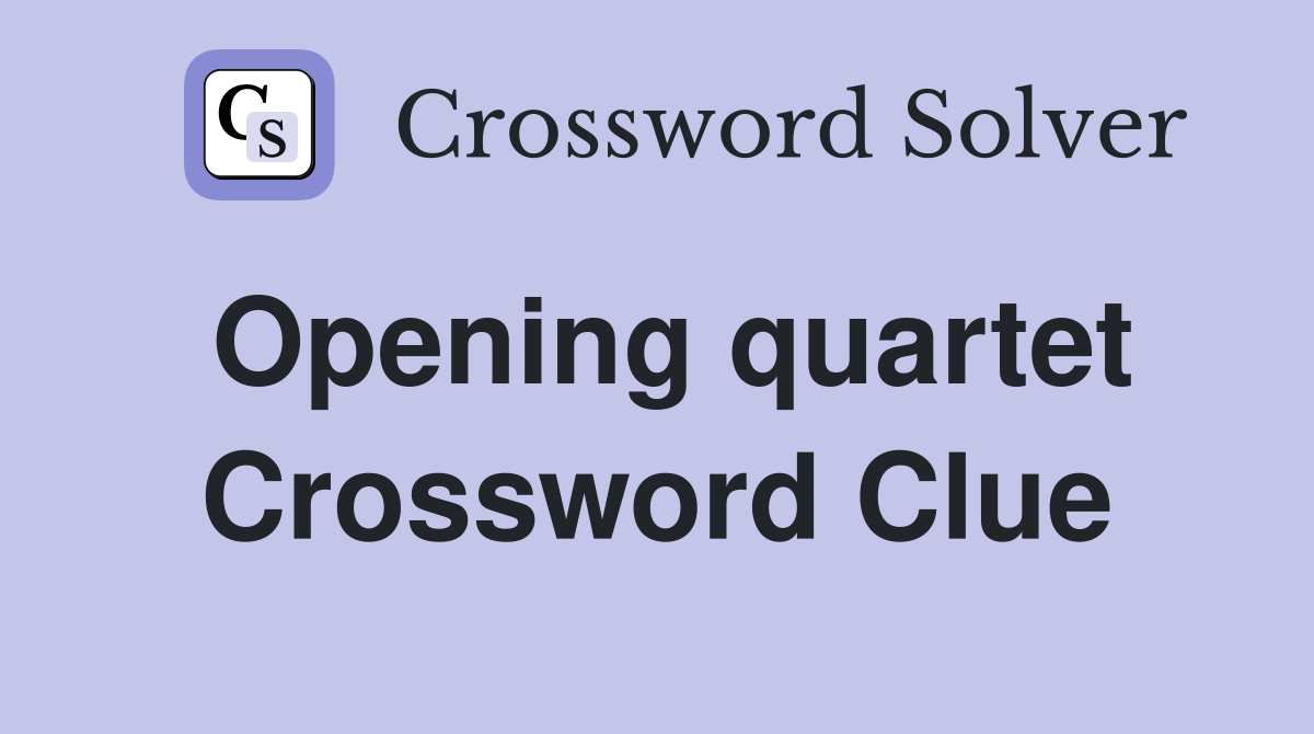 Opening quartet Crossword Clue