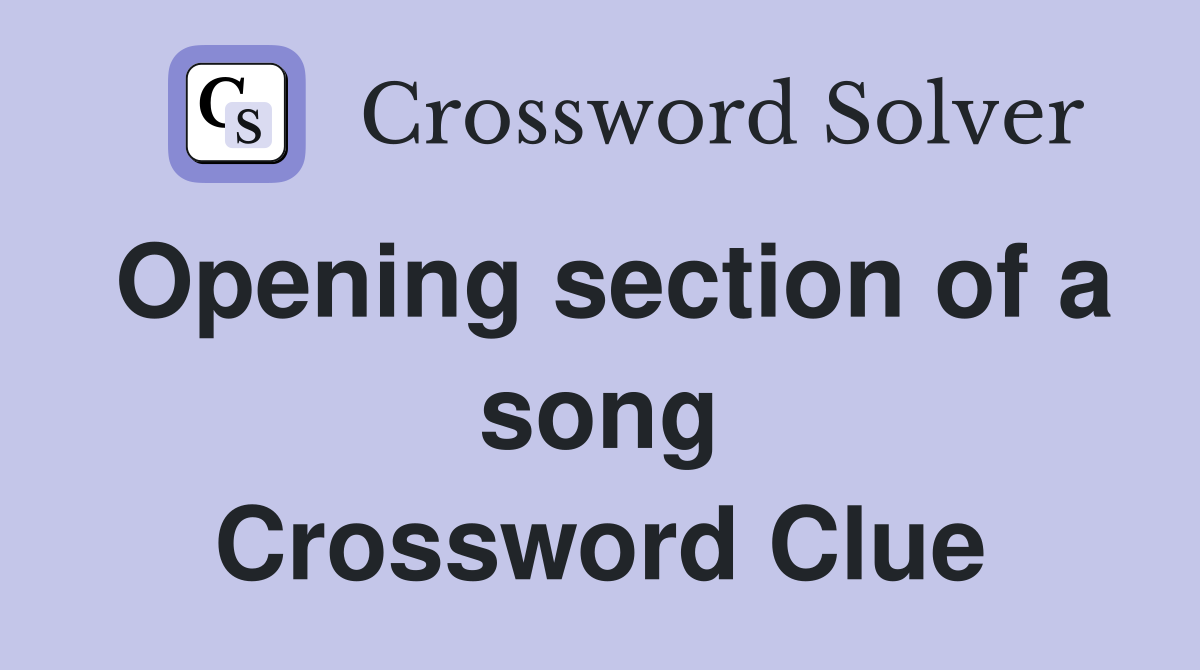Opening section of a song Crossword Clue