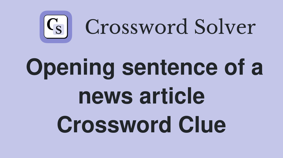 Opening sentence of a news article Crossword Clue
