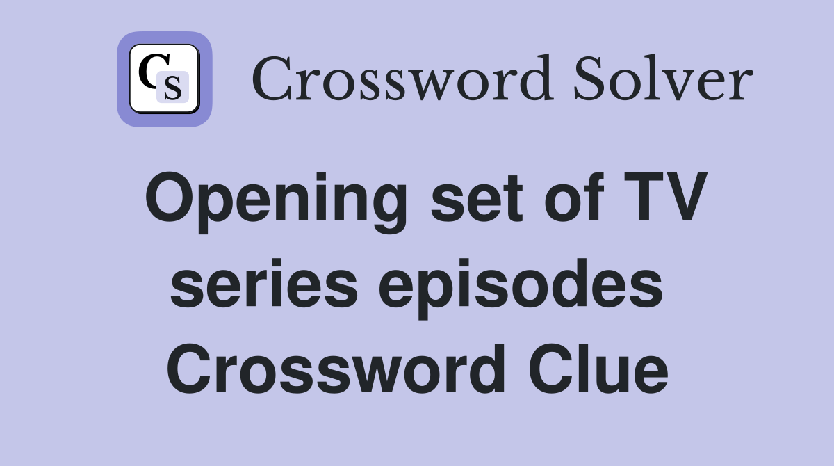 Opening set of TV series episodes Crossword Clue