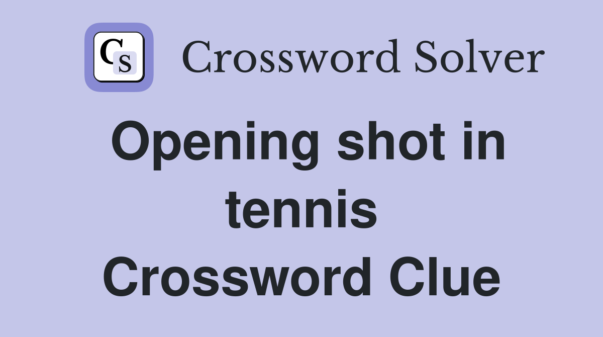 Opening shot in tennis Crossword Clue