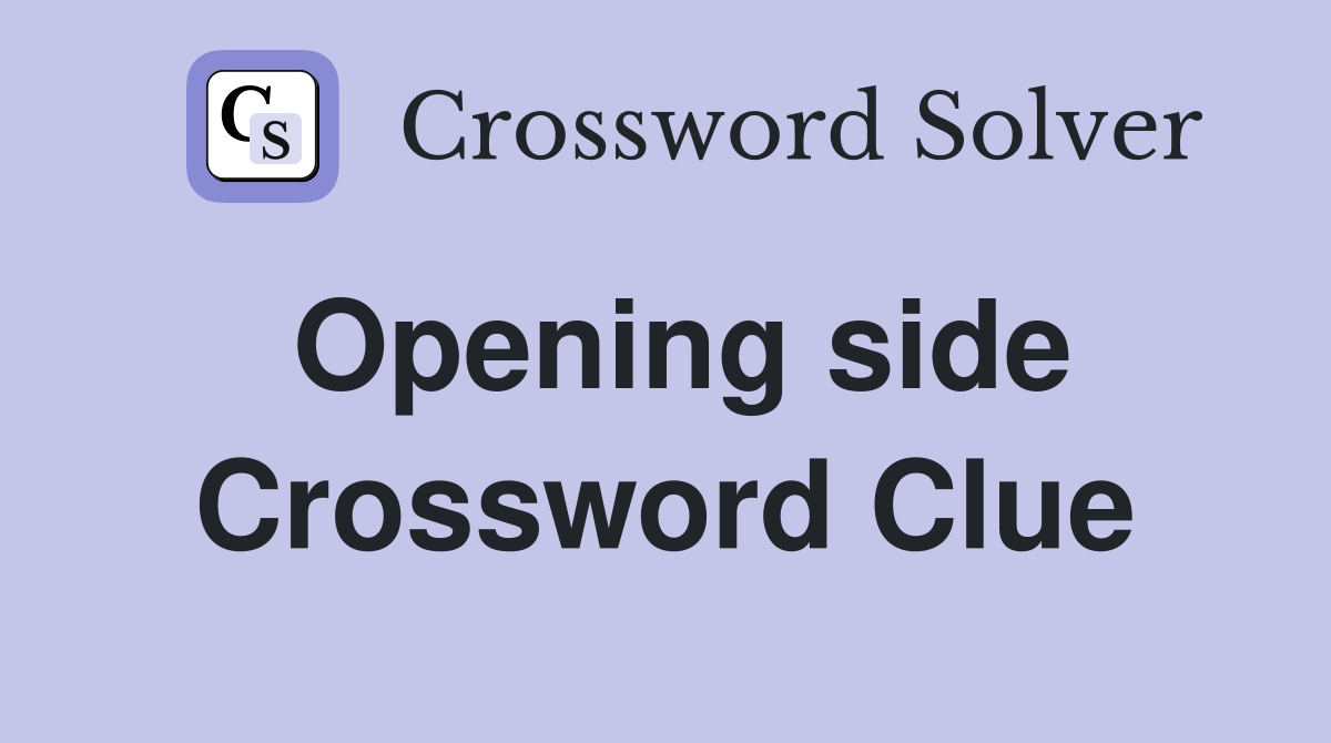 Opening side Crossword Clue
