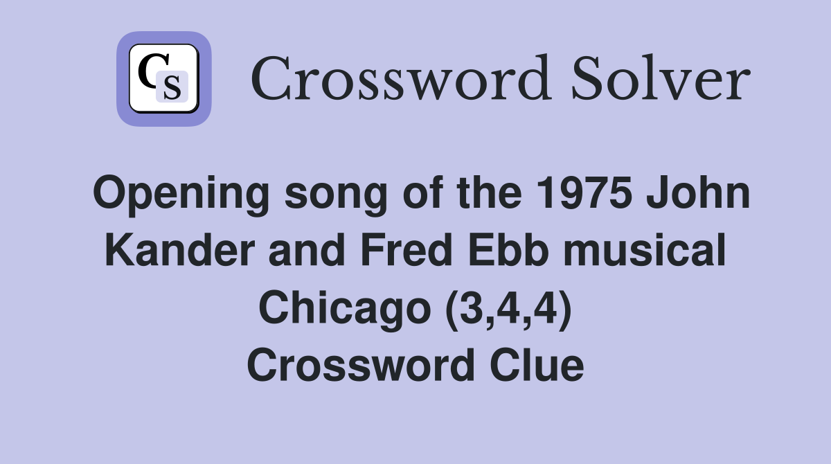 Opening song of the 1975 John Kander and Fred Ebb musical Chicago (3,4,4) Crossword Clue