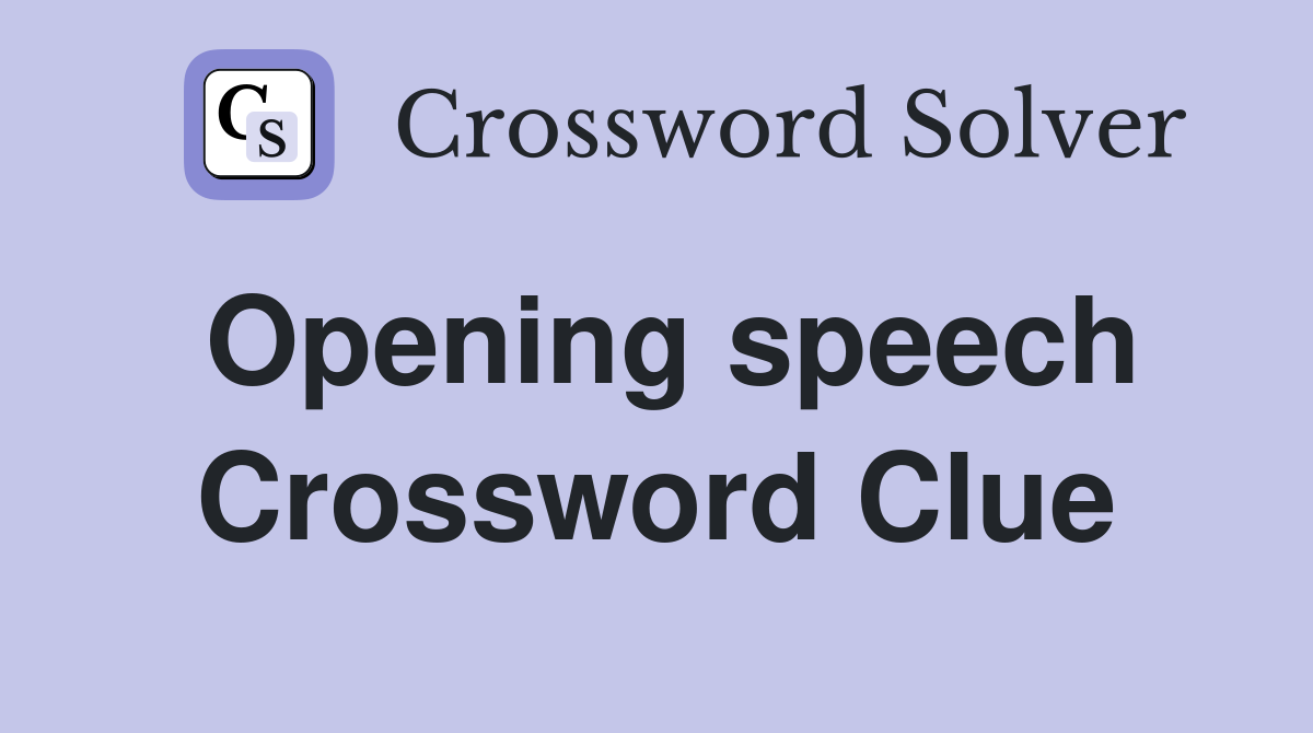 Opening speech Crossword Clue