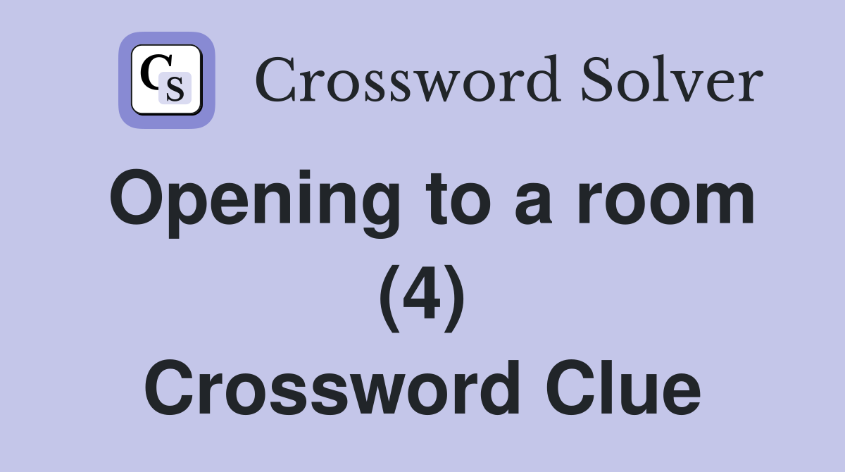 Opening to a room (4) Crossword Clue
