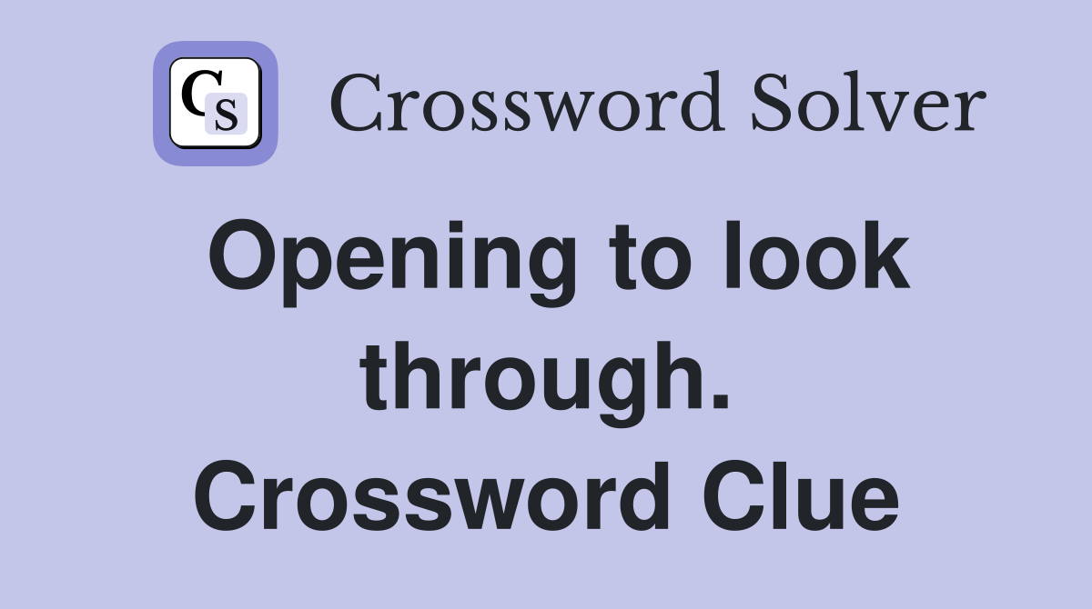 Opening to look through. Crossword Clue