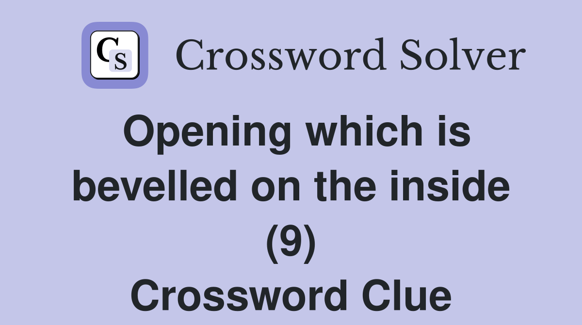 Opening which is bevelled on the inside (9) Crossword Clue