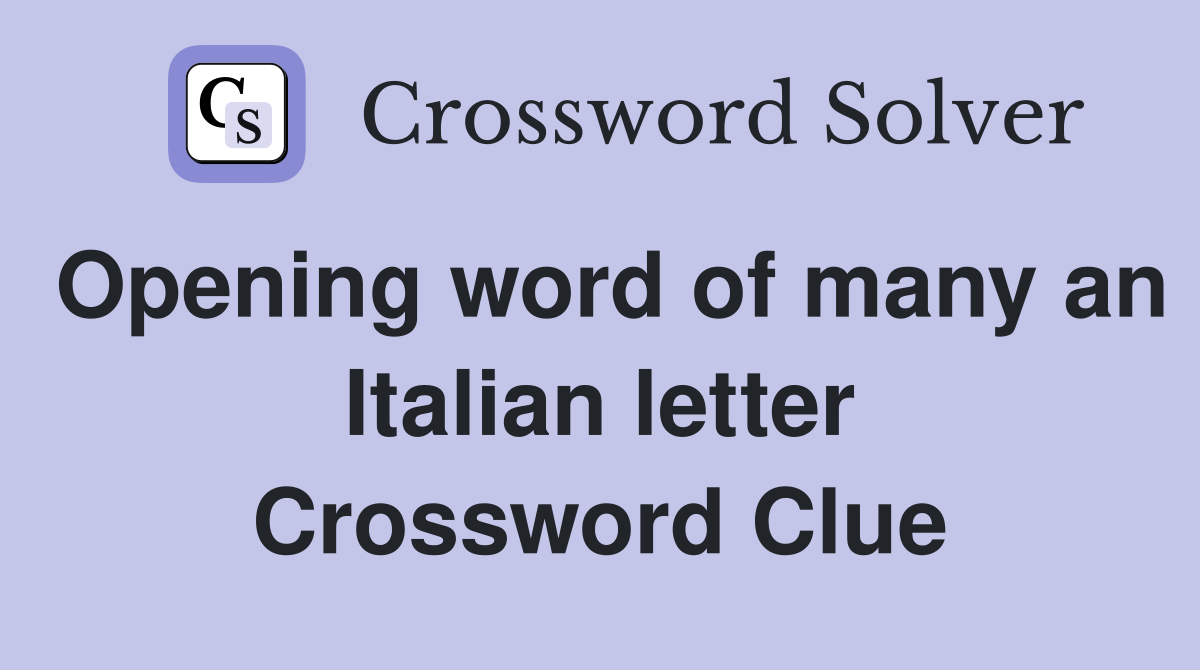 Opening word of many an Italian letter Crossword Clue