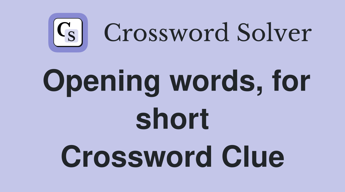 Opening words, for short Crossword Clue