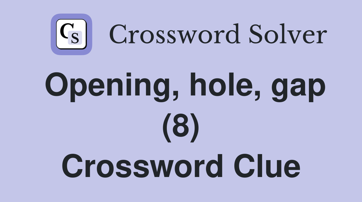 Opening, hole, gap (8) Crossword Clue