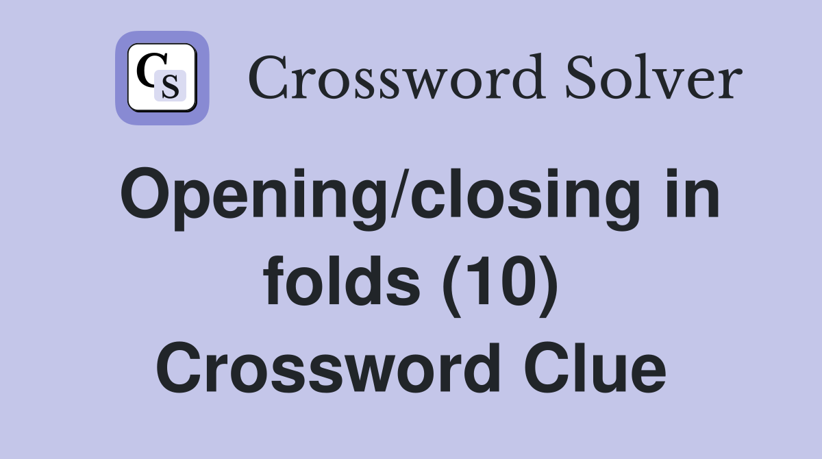 Opening/closing in folds (10) Crossword Clue