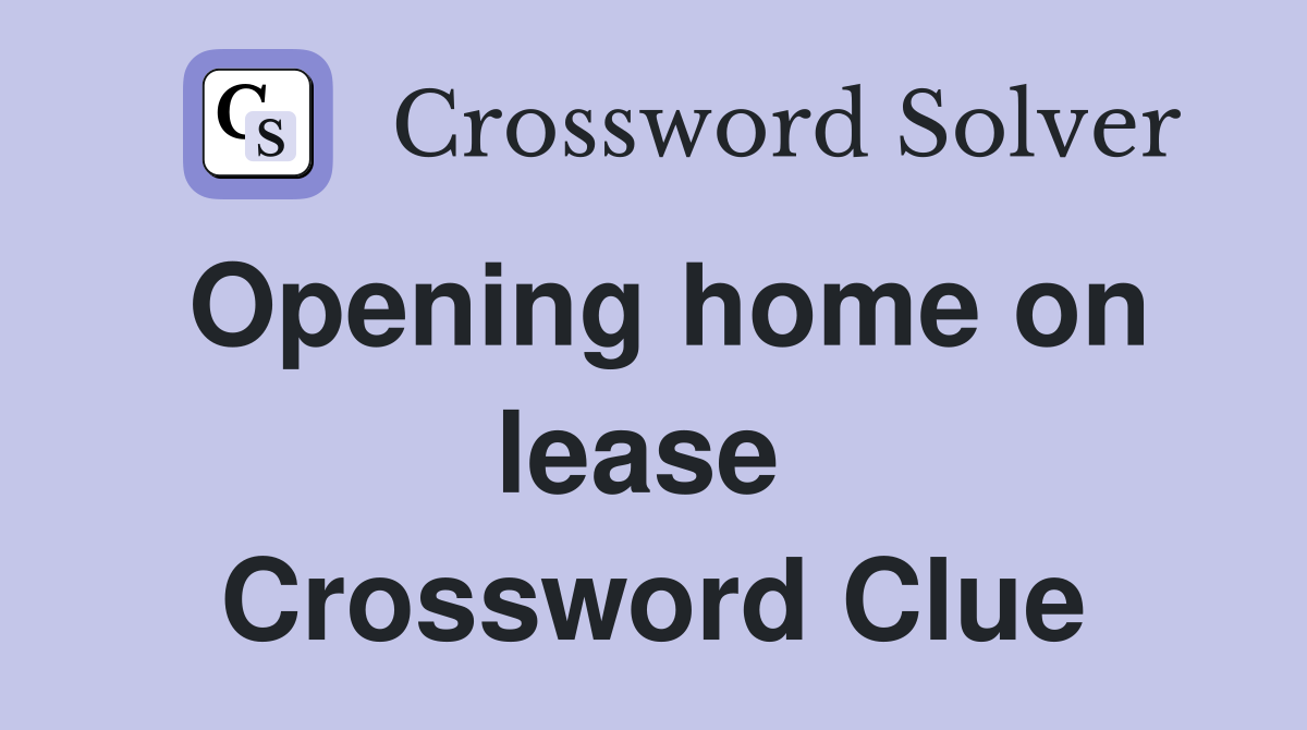 Opening home on lease  Crossword Clue