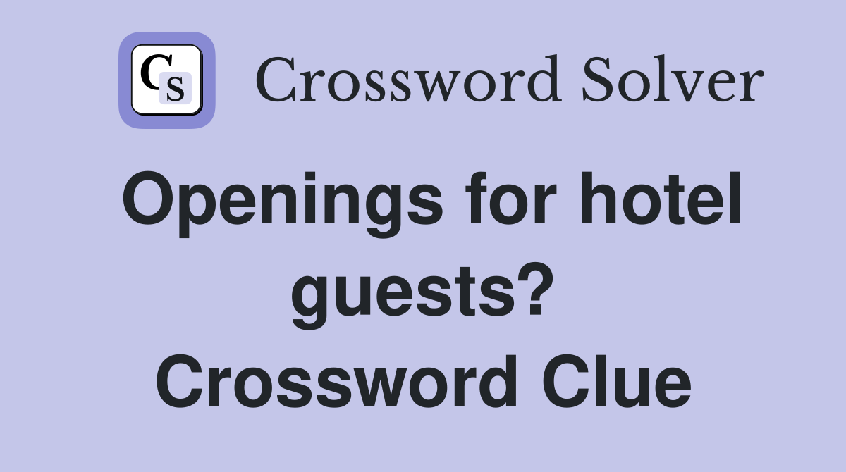 Openings for hotel guests? Crossword Clue