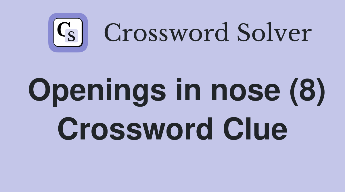 Openings in nose (8) Crossword Clue