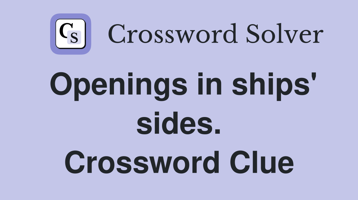 Openings in ships' sides. Crossword Clue