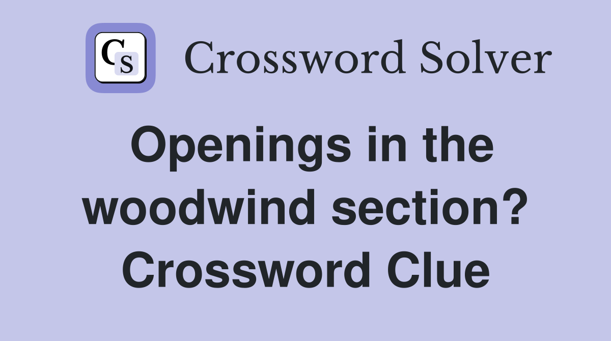 Openings in the woodwind section? Crossword Clue