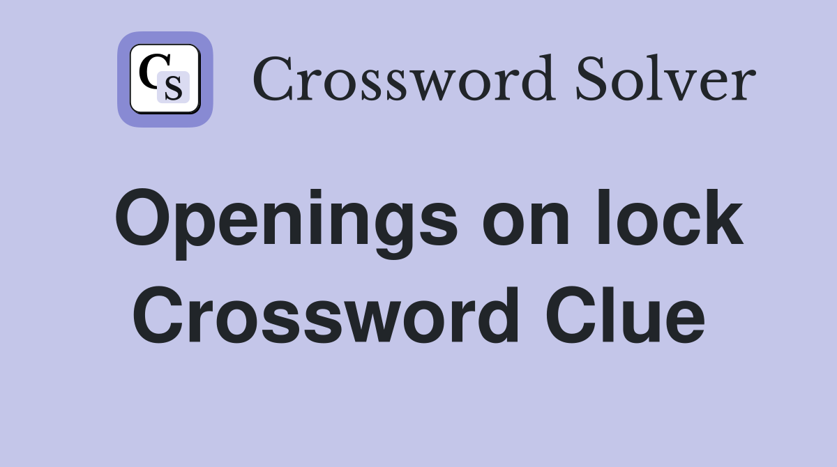 Openings on lock Crossword Clue