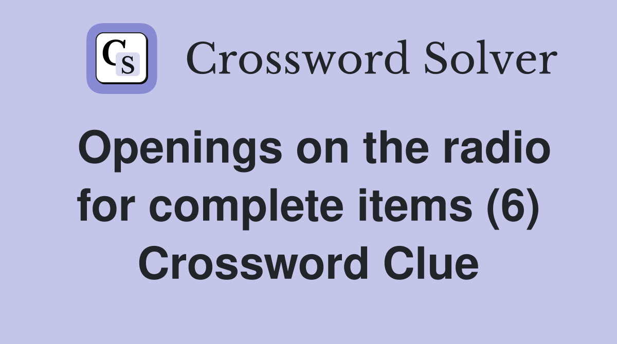 Openings on the radio for complete items (6) Crossword Clue