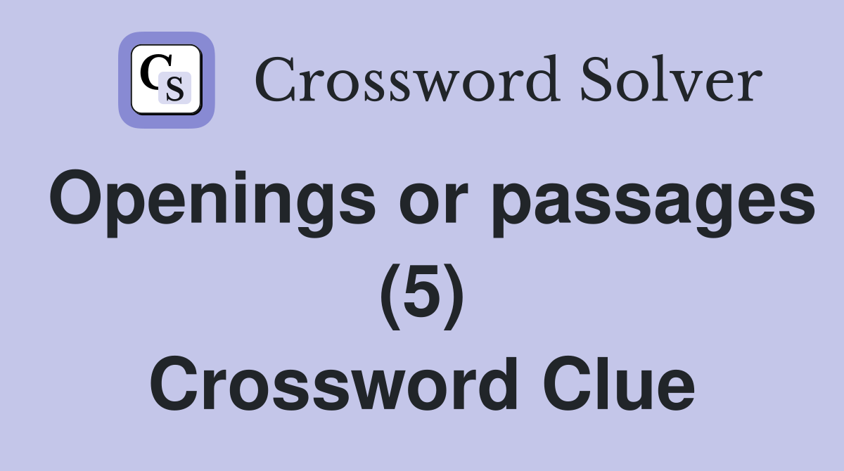 Openings or passages (5) Crossword Clue