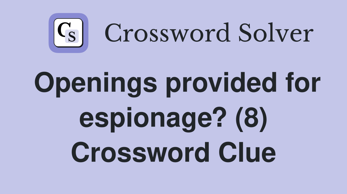 Openings provided for espionage? (8) Crossword Clue