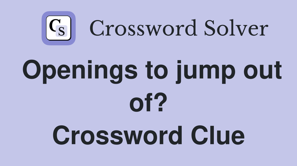 Openings to jump out of? Crossword Clue