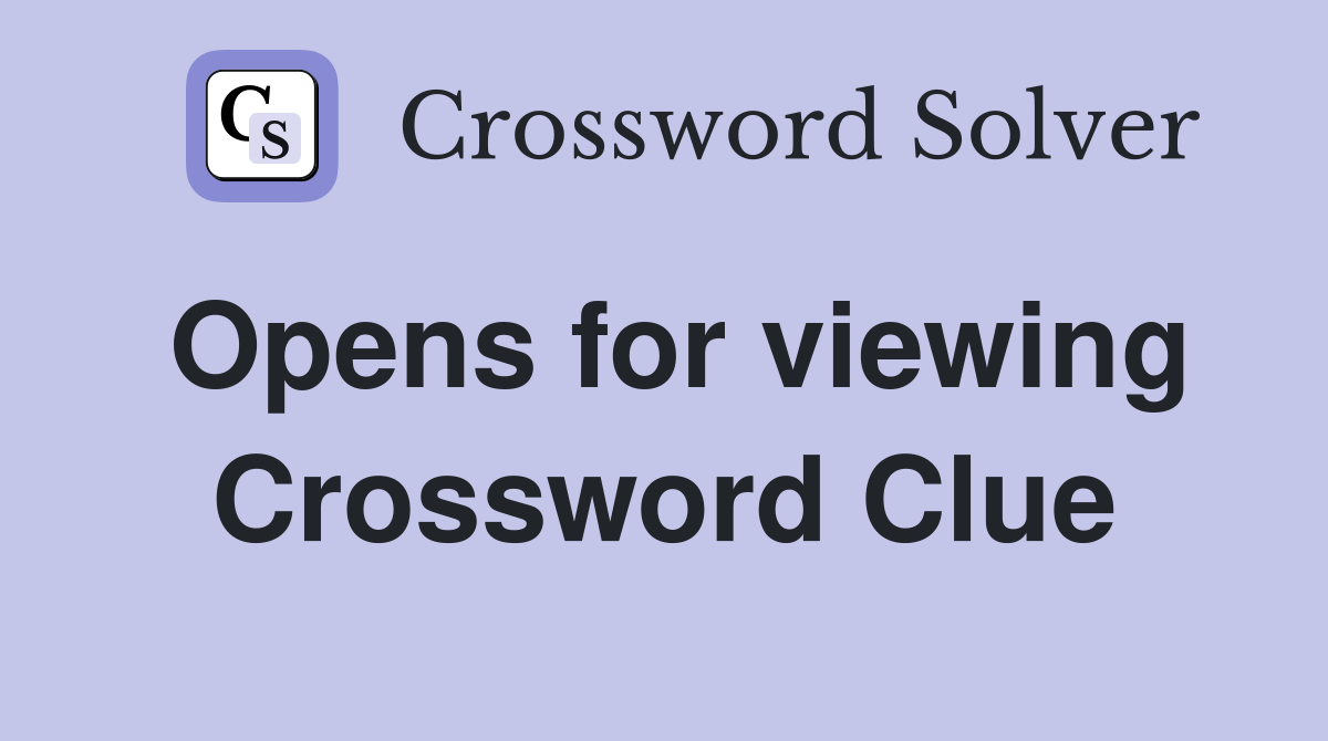 Opens for viewing Crossword Clue