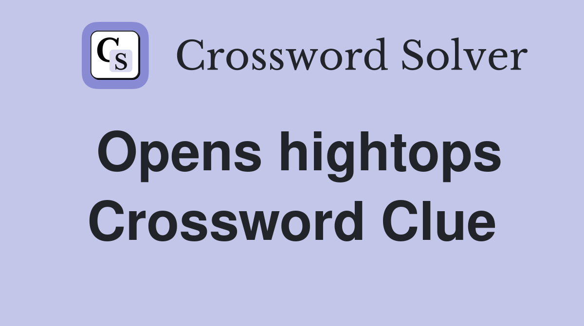 Opens hightops Crossword Clue