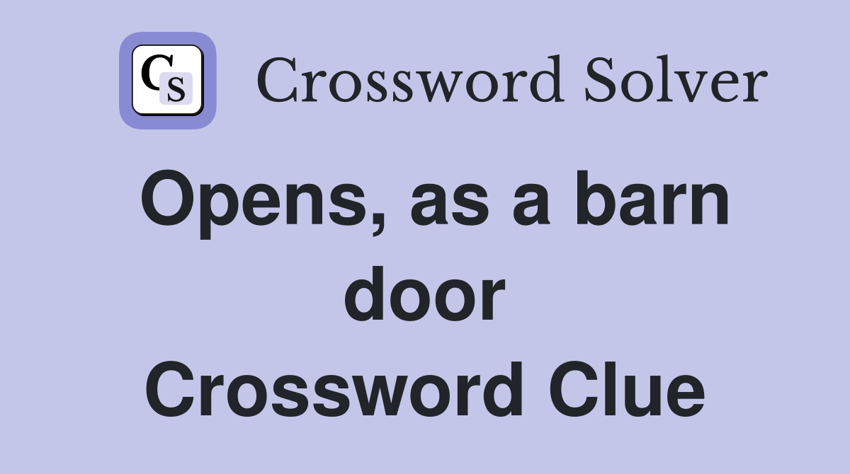 Opens, as a barn door Crossword Clue