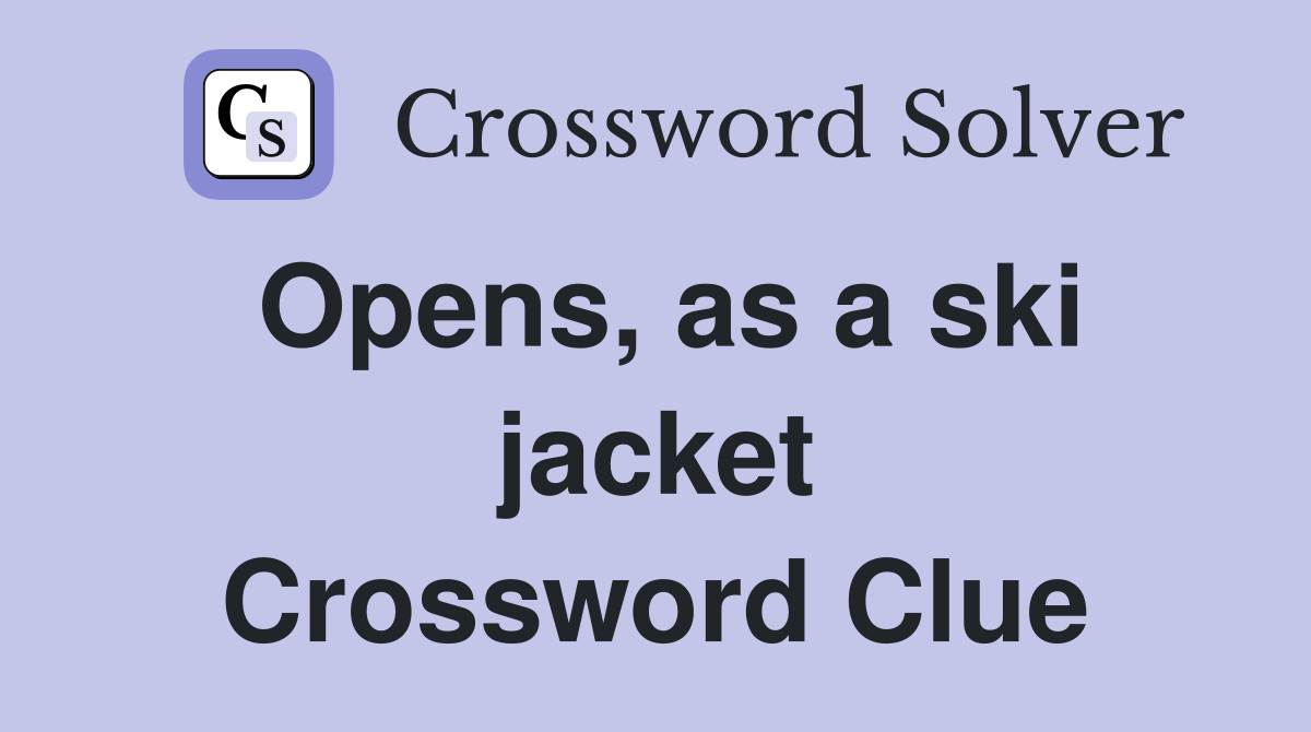 Opens, as a ski jacket Crossword Clue