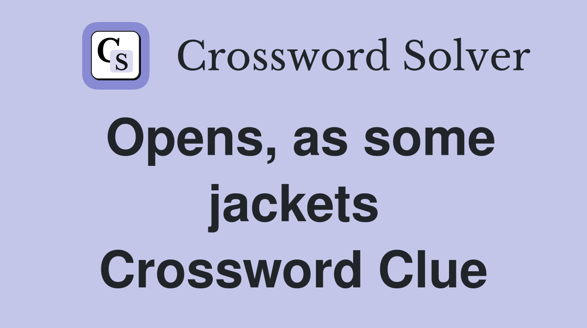 Opens, as some jackets Crossword Clue