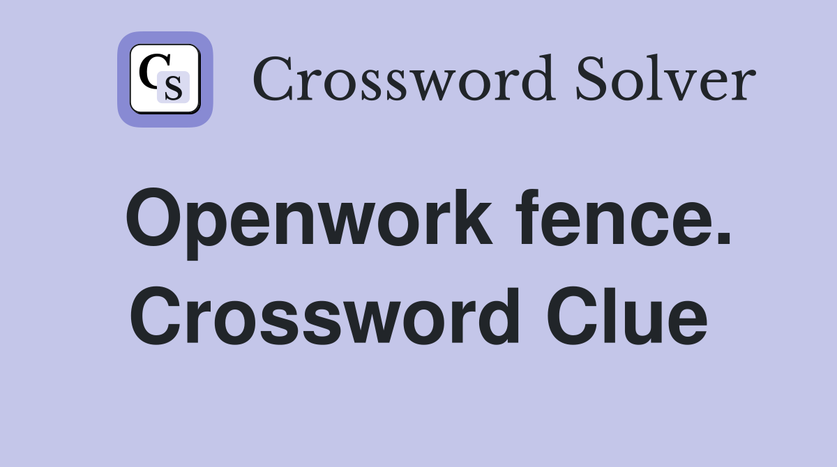 Openwork fence. Crossword Clue