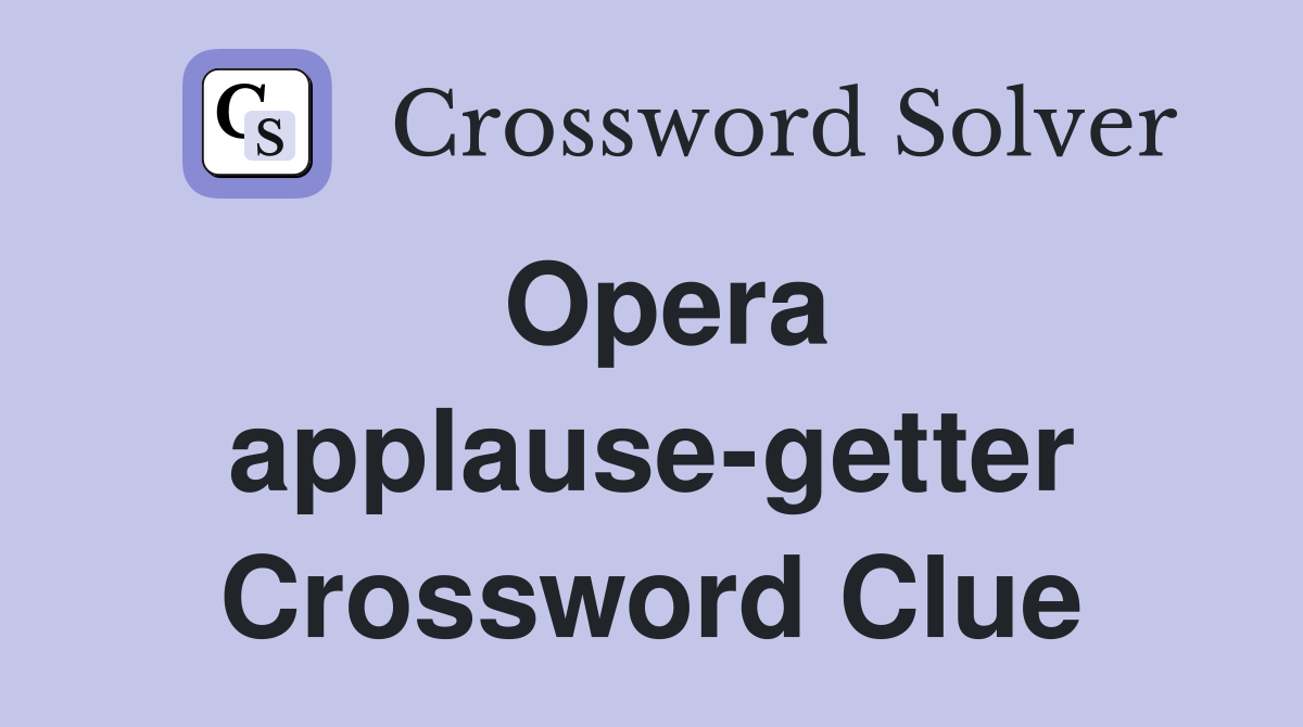 Opera applause-getter Crossword Clue
