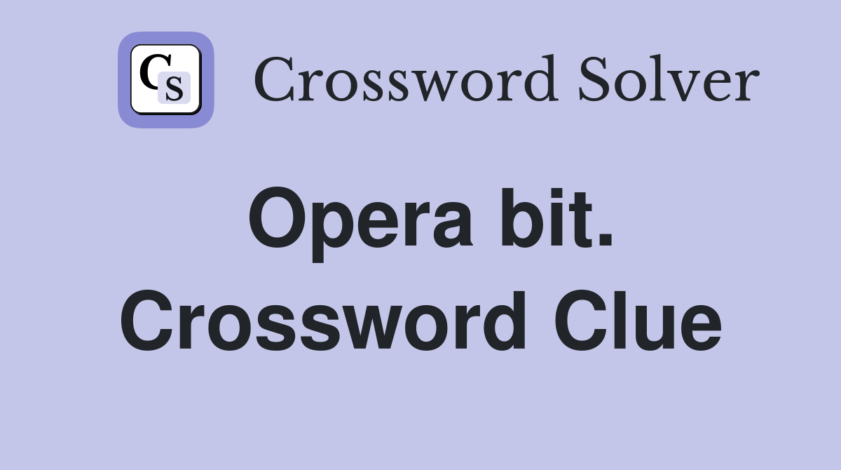 Opera bit. Crossword Clue