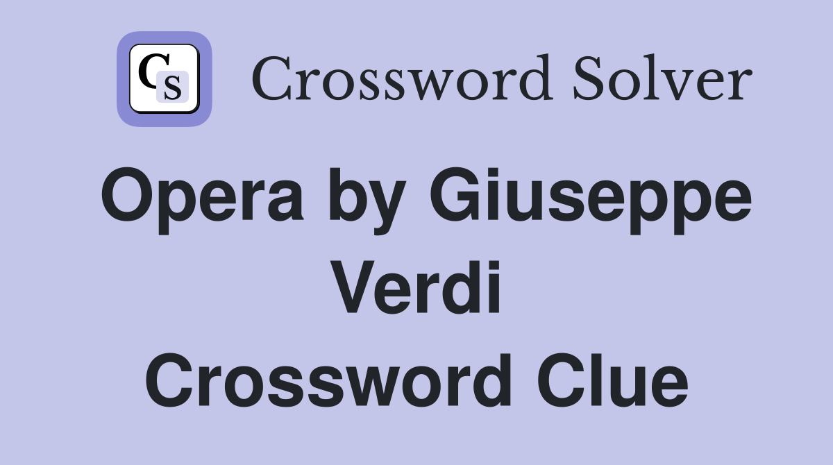 Opera by Giuseppe Verdi Crossword Clue