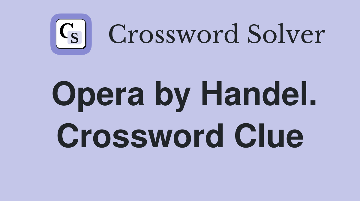 Opera by Handel. Crossword Clue