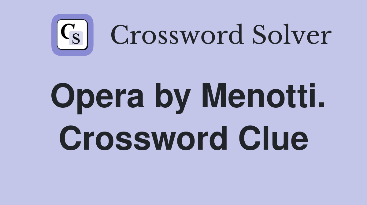 Opera by Menotti. Crossword Clue