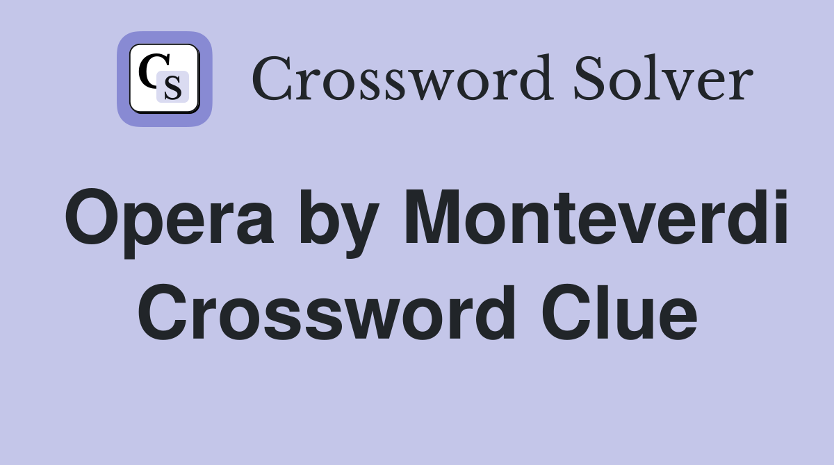 Opera by Monteverdi Crossword Clue