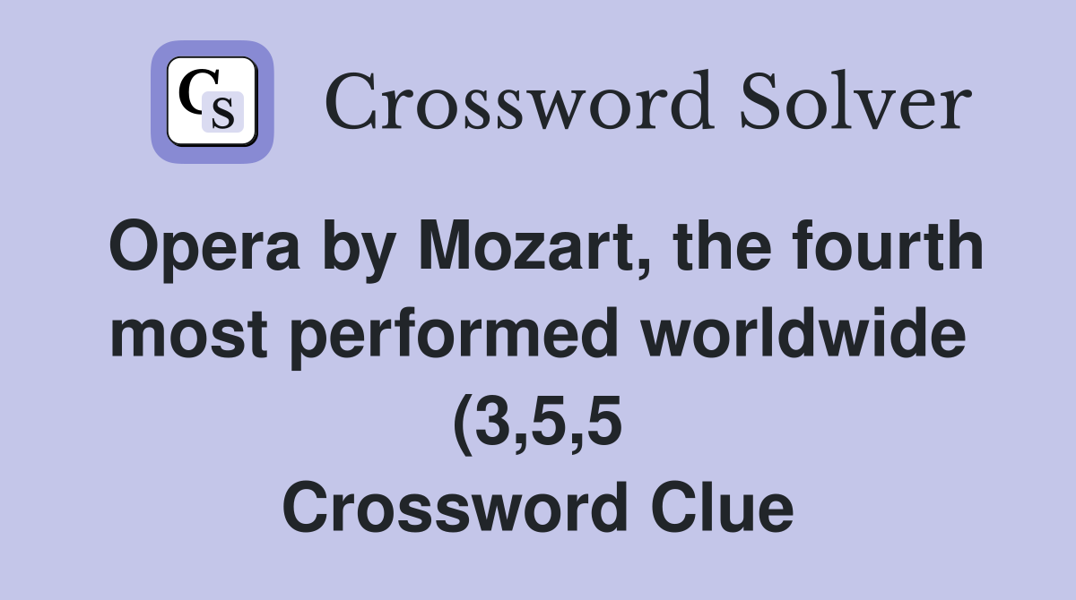 Opera by Mozart the fourth most performed worldwide (3 5 5 Opera by Mozart the fourth most performed worldwide (3 5 5