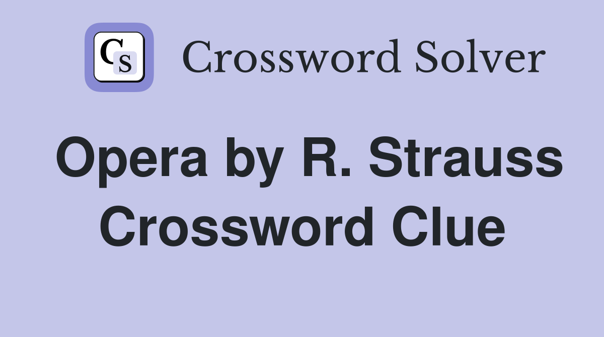 Opera by R. Strauss Crossword Clue
