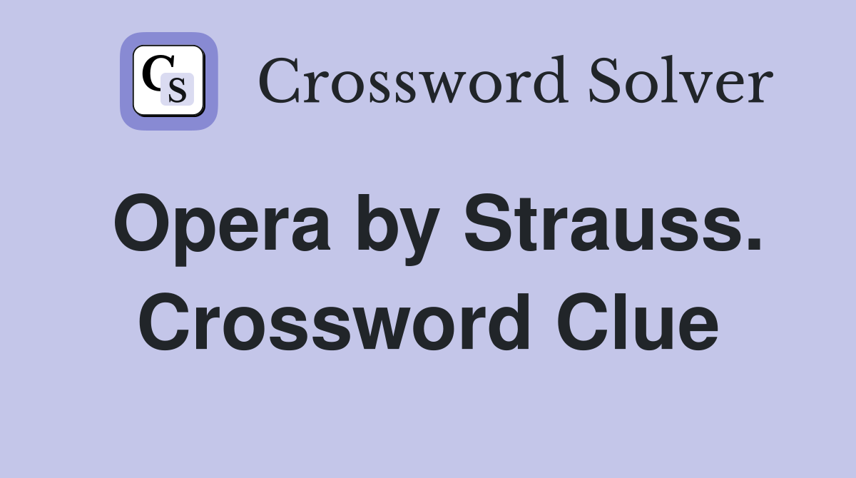 Opera by Strauss. Crossword Clue