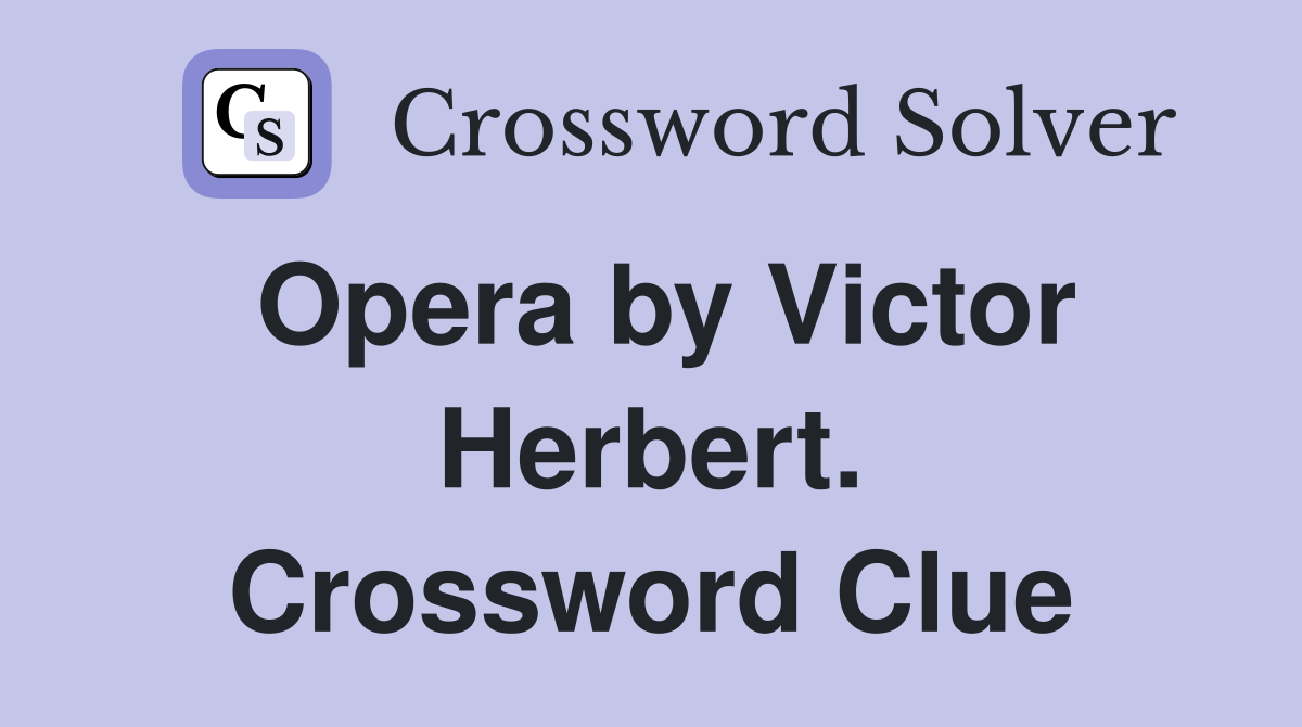 Opera by Victor Herbert. Crossword Clue