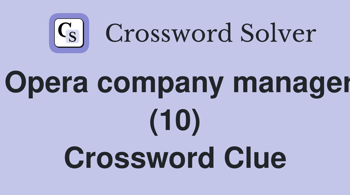 Opera company manager (10) Crossword Clue
