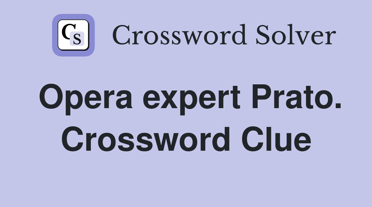 Opera expert Prato. Crossword Clue