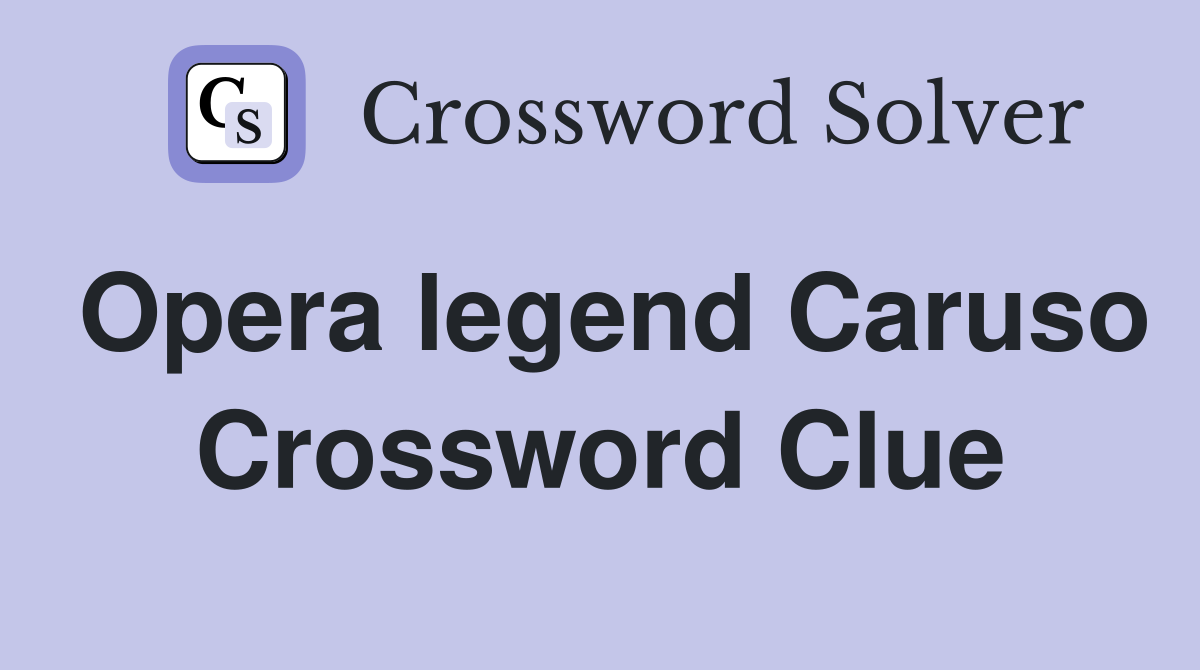 Opera legend Caruso Crossword Clue