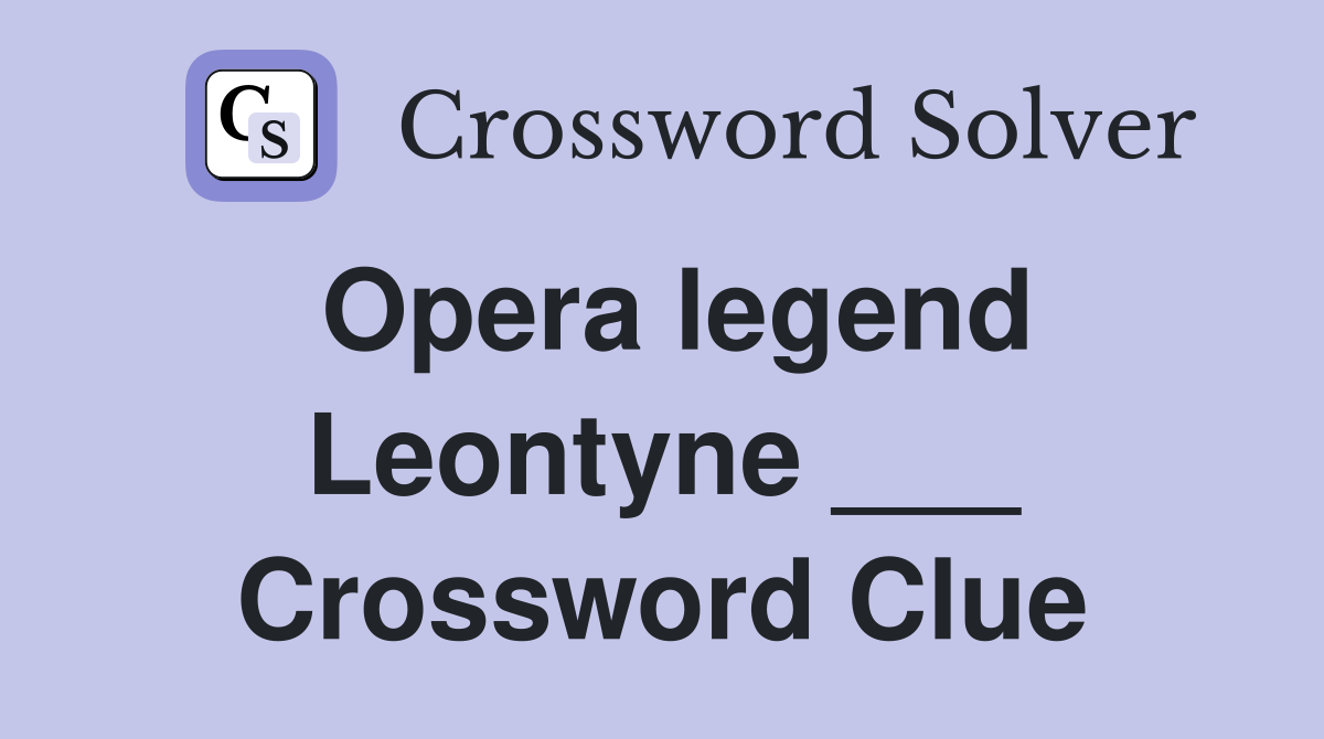 Opera legend Leontyne ___ Crossword Clue