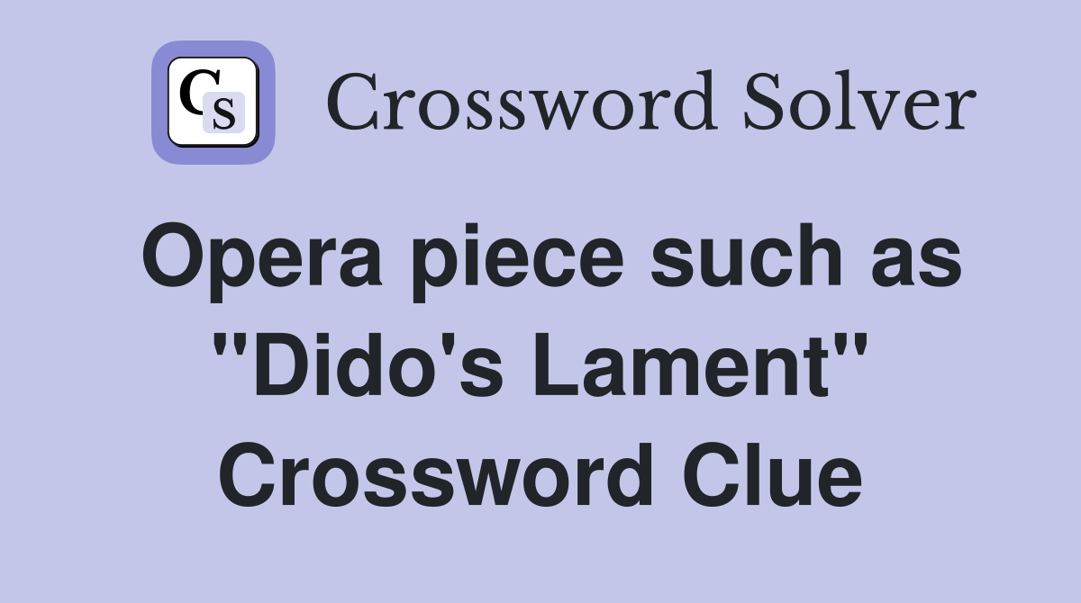 Opera piece such as "Dido's Lament" Crossword Clue