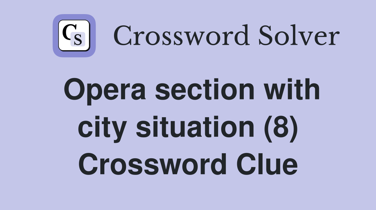 Opera section with city situation (8) Crossword Clue