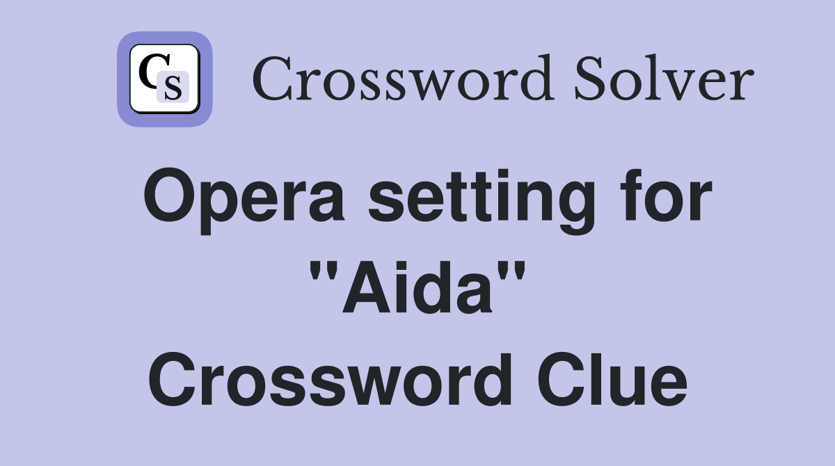 Opera setting for "Aida" Crossword Clue